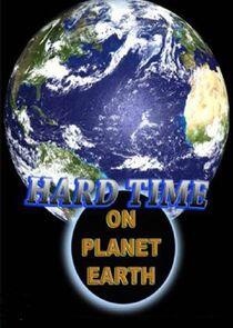 Hard Time on Planet Earth