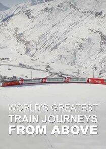 World's Greatest Train Journeys from Above