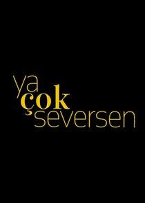 Ya Çok Seversen - Season 1