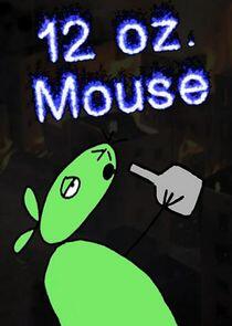 12 oz. Mouse - Season 3