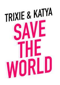 Trixie and Katya Save the World - Season 1