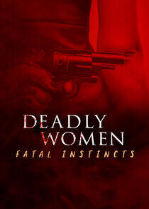 Deadly Women: Fatal Instincts