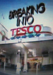 Breaking Into Tesco