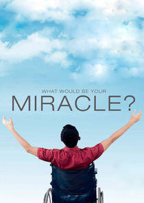 What Would Be Your Miracle