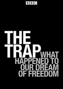 The Trap: What Happened to Our Dream of Freedom