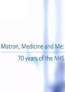 Matron, Medicine and Me: 70 Years of the NHS