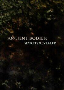 Ancient Bodies: Secrets Revealed