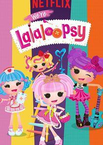 We're Lalaloopsy