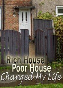 Rich House, Poor House Changed My Life