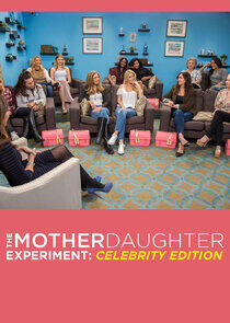 The Mother/Daughter Experiment: Celebrity Edition