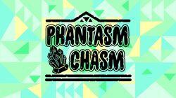 Phantasm Chasm