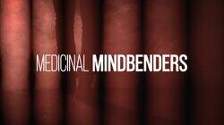 Medicinal Mindbenders