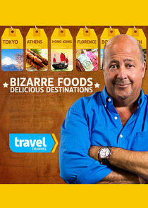 Bizarre Foods: Delicious Destinations