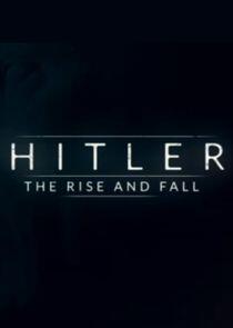 Hitler: The Rise and Fall