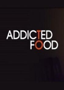 Addicted to Food - Season 1