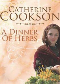 Catherine Cookson's A Dinner of Herbs