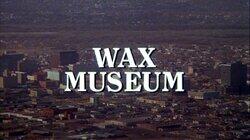 Wax Museum Wax Museum