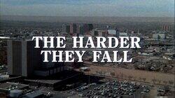 The Harder They Fall The Harder They Fall