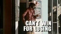 Can't Win for Losing Can't Win for Losing