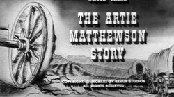 The Artie Matthewson Story The Artie Matthewson Story