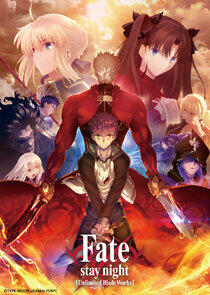Fate/Stay Night: Unlimited Blade Works Fate/Stay Night: Unlimited Blade Works