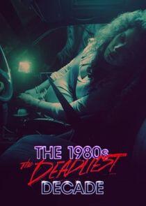 The 1980s: The Deadliest Decade - Season 2