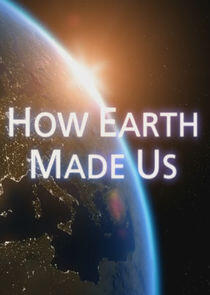 How Earth Made Us