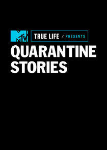 True Life Presents: Quarantine Stories