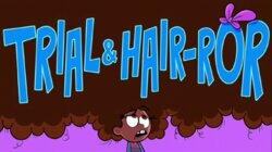 Trial and Hair-ror