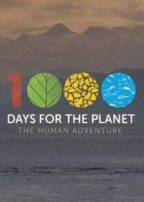 1000 Days for the Planet: The Human Adventure