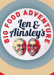 Len and Ainsley's Big Food Adventure