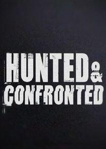 Hunted and Confronted