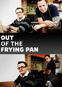 Out of the Frying Pan