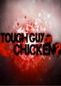 Tough Guy or Chicken?