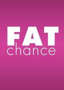 Fat Chance