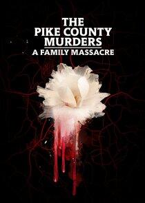 The Pike County Murders: A Family Massacre