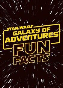 Star Wars: Galaxy of Adventures Fun Facts