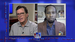 Stephen Colbert from home, with Ibram X. Kendi, Patton Oswalt