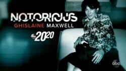 Notorious: Ghislaine Maxwell