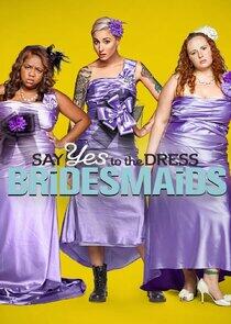 Say Yes to the Dress: Bridesmaids