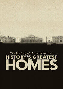 The History of Home Presents: History's Greatest Homes