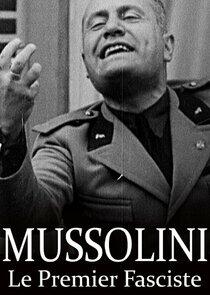 Mussolini: The First Fascist