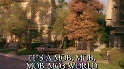 It's a Mob, Mob, Mob, Mob World