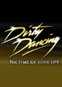 Dirty Dancing: The Time of Your Life