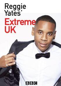 Reggie Yates' Extreme UK - Season 1