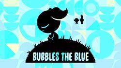 Bubbles the Blue