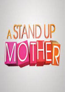 A Stand Up Mother