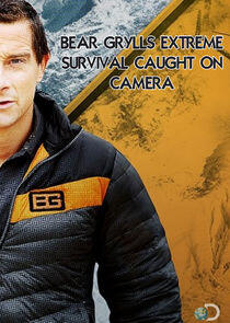 Bear Grylls: Extreme Survival Caught on Camera