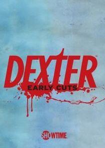 Dexter: Early Cuts