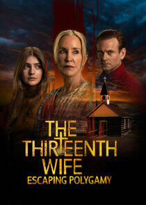 The 13th Wife: Escaping Polygamy The 13th Wife: Escaping Polygamy